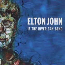 Elton John : If the River Can Bend